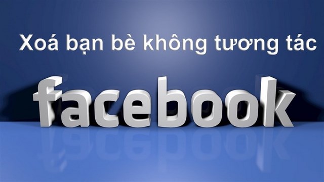 Lọc Friends không tương tác giúp bạn xây dựng list Friends chất lượng