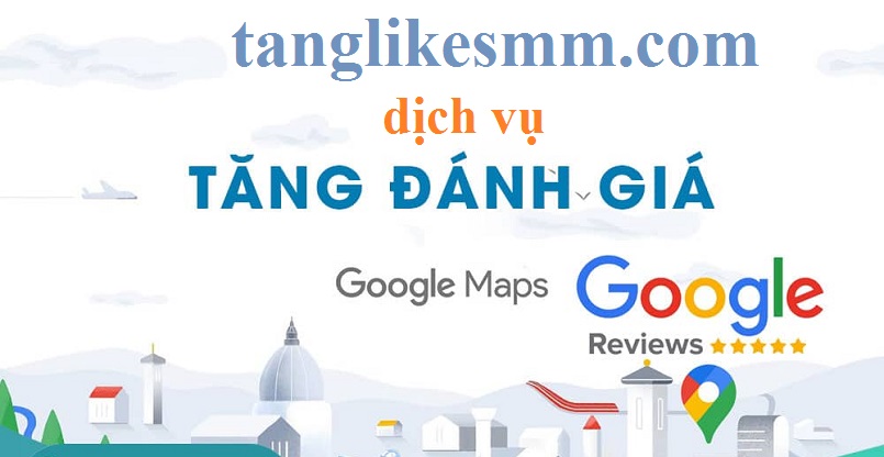 Mua dịch vụ tăng đánh giá google map