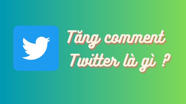 Tăng comment là tăng lượt bình luận, đánh giá, phản hồi của người dùng mỗi bài đăng trên Twitter