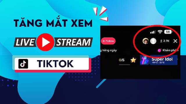 Tăng mắt livestream Tiktok - một dịch vụ được nhiều khách hàng quan tâm