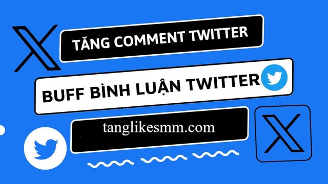 tanglikesmm.com - Đơn vị cung cấp dịch vụ buff comment Twitter chuyên nghiệp, uy tín hàng đầu hiện nay